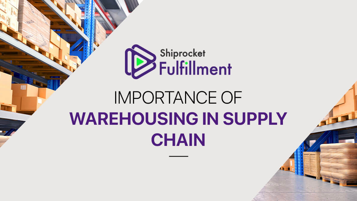 Importance Of Warehousing In Supply Chain Management Shiprocket Fulfillment