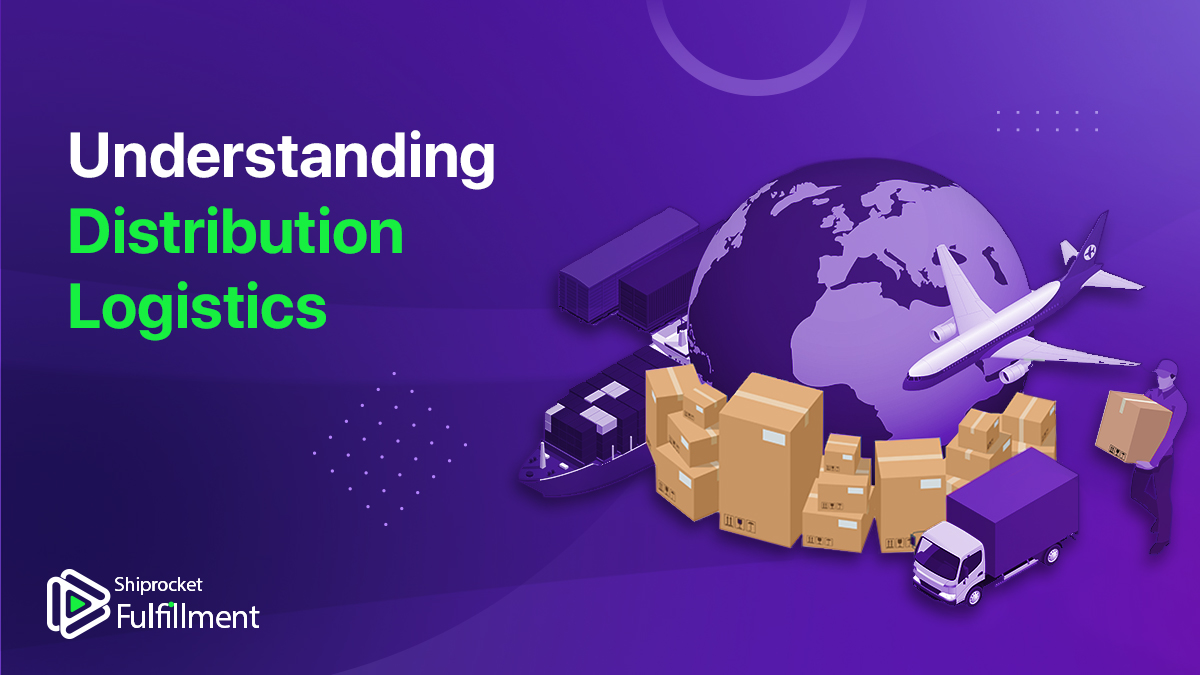 What Is Distribution Logistics In eCommerce Fulfillment? - Shiprocket ...