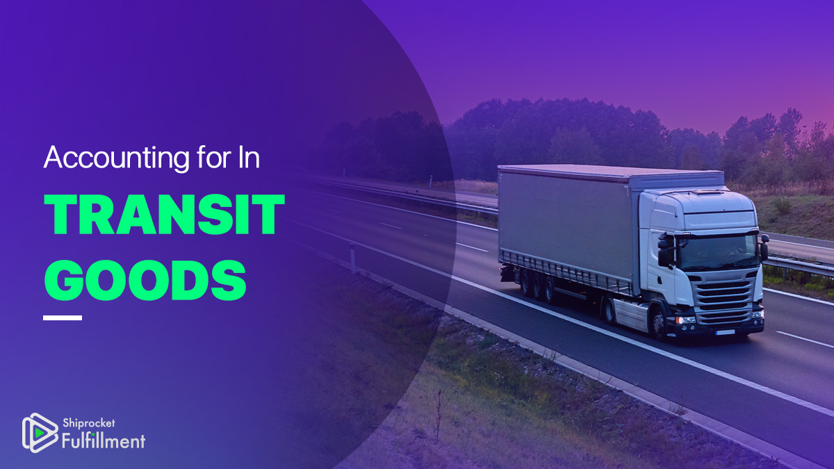 What are Goods in Transit How to Account for InTransit Inventory?