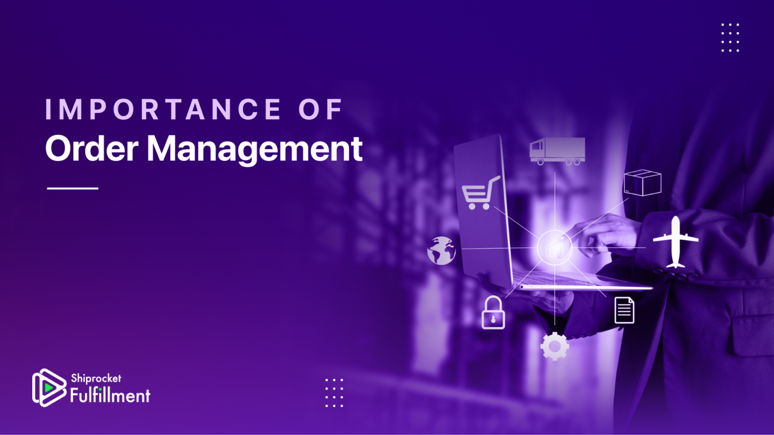 The Importance Of Order Management For Your Online Business