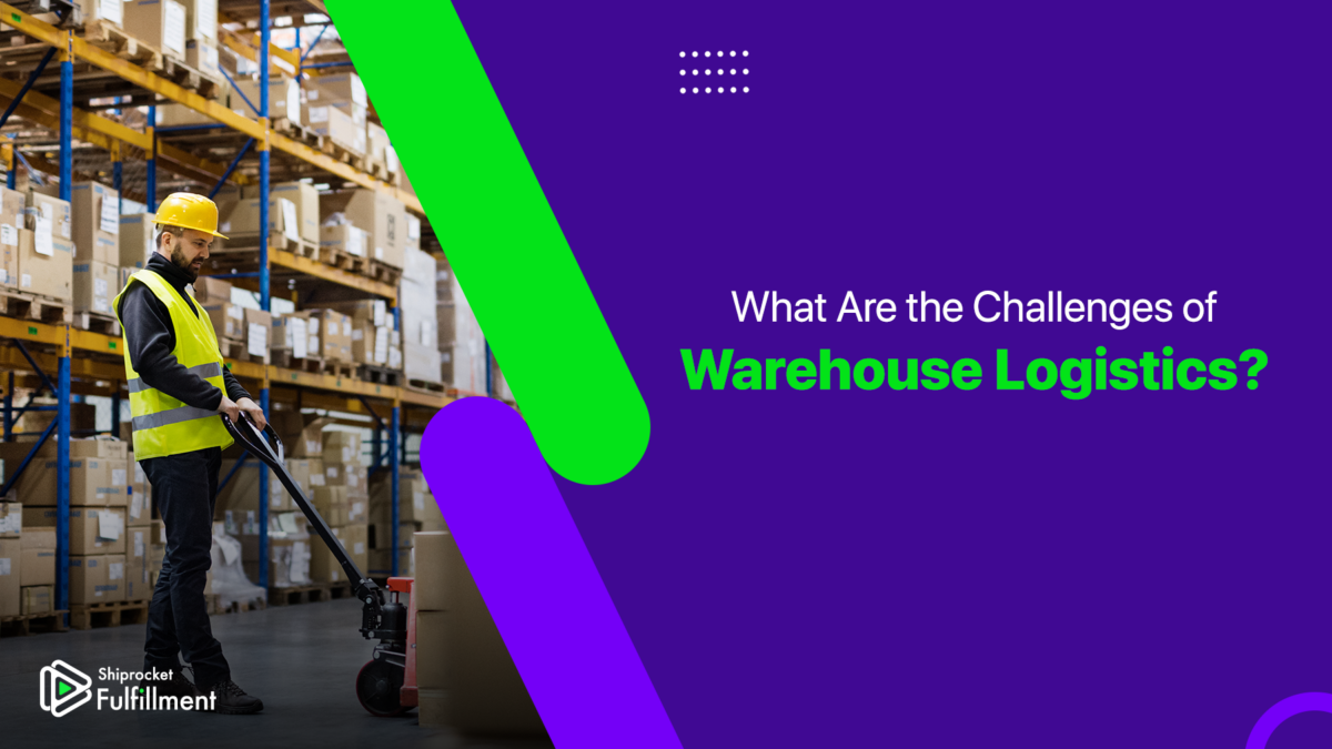 what-is-warehouse-logistics-challenges-benefits-shiprocket-fulfillment